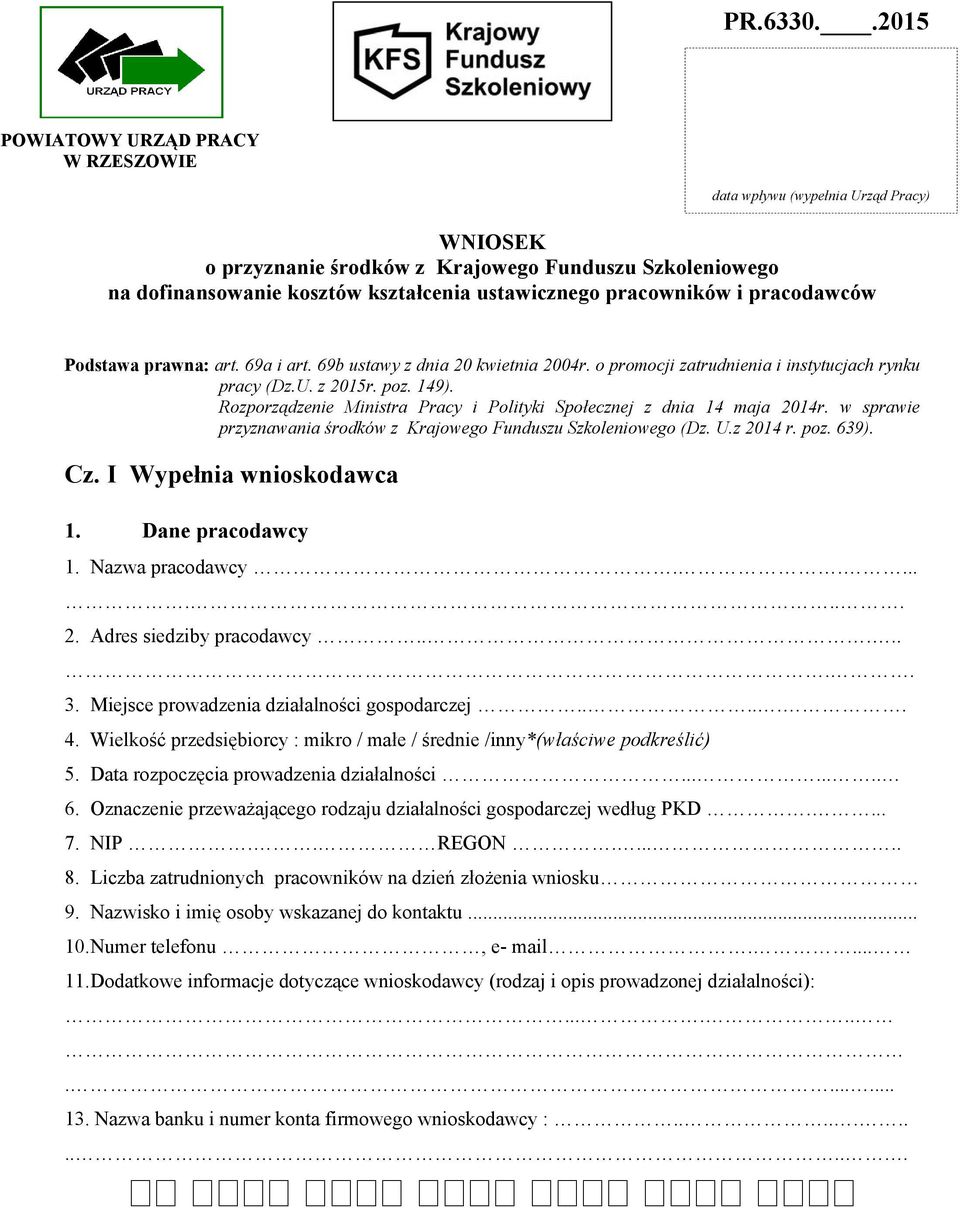 pracowników i pracodawców Podstawa prawna: art. 69a i art. 69b ustawy z dnia 20 kwietnia 2004r. o promocji zatrudnienia i instytucjach rynku pracy (Dz.U. z 2015r. poz. 149).