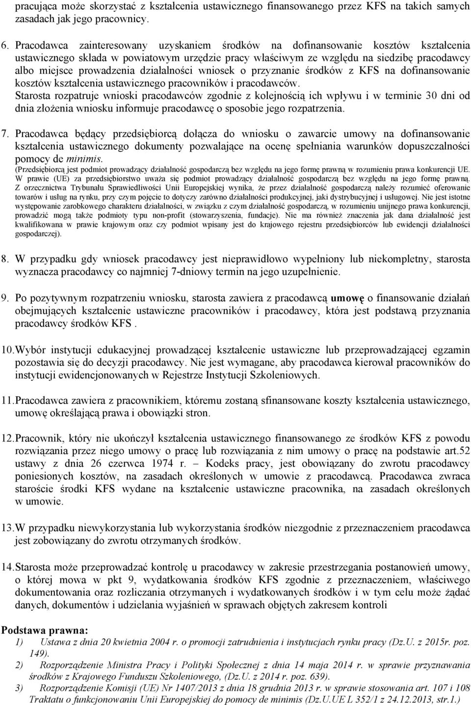 działalności wniosek o przyznanie środków z KFS na dofinansowanie kosztów kształcenia ustawicznego pracowników i pracodawców.