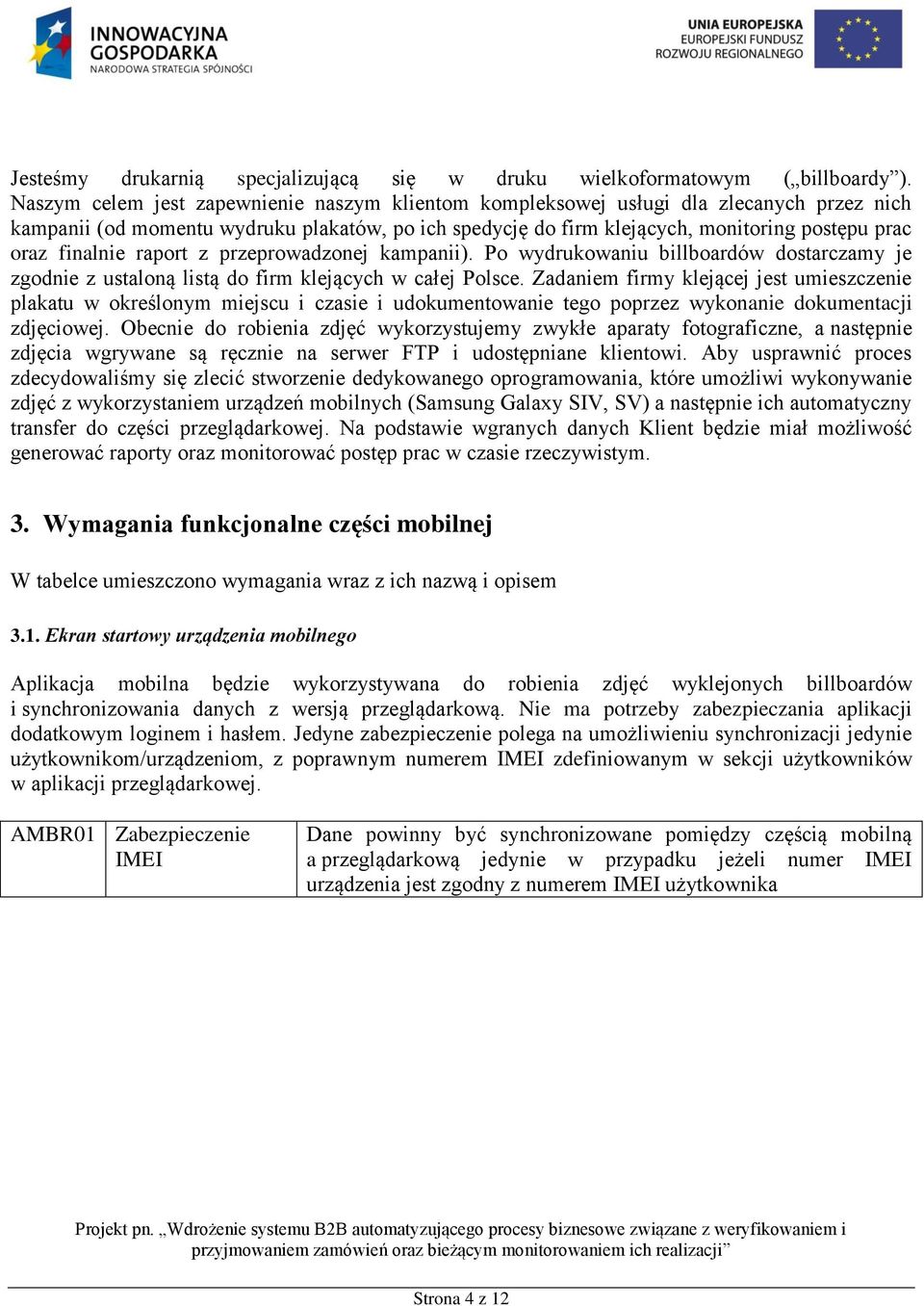 finalnie raport z przeprowadzonej kampanii). Po wydrukowaniu billboardów dostarczamy je zgodnie z ustaloną listą do firm klejących w całej Polsce.