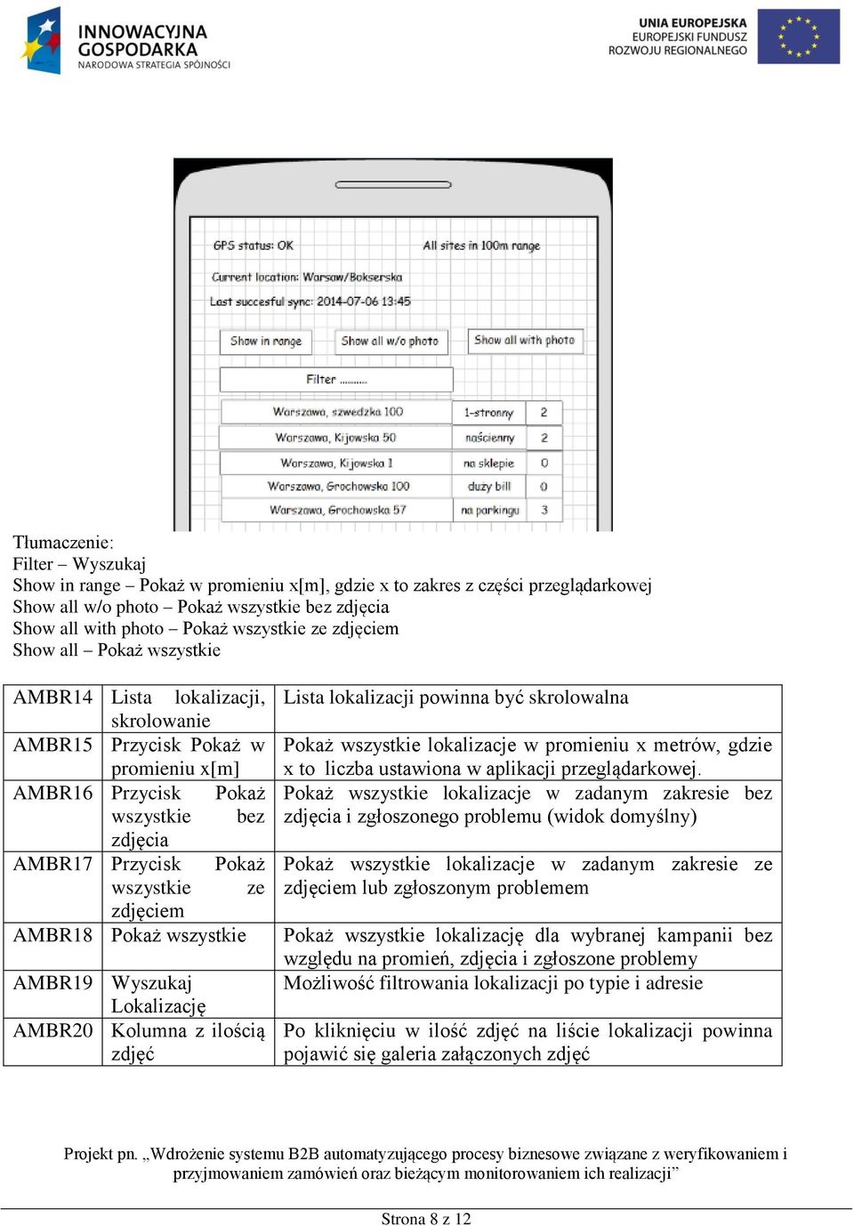 AMBR18 Pokaż wszystkie AMBR19 Wyszukaj Lokalizację AMBR20 Kolumna z ilością zdjęć Lista lokalizacji powinna być skrolowalna Pokaż wszystkie lokalizacje w promieniu x metrów, gdzie x to liczba