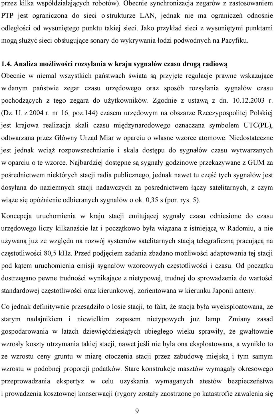 Jako przykład sieci z wysuniętymi punktami mogą służyć sieci obsługujące sonary do wykrywania łodzi podwodnych na Pacyfiku. 1.4.