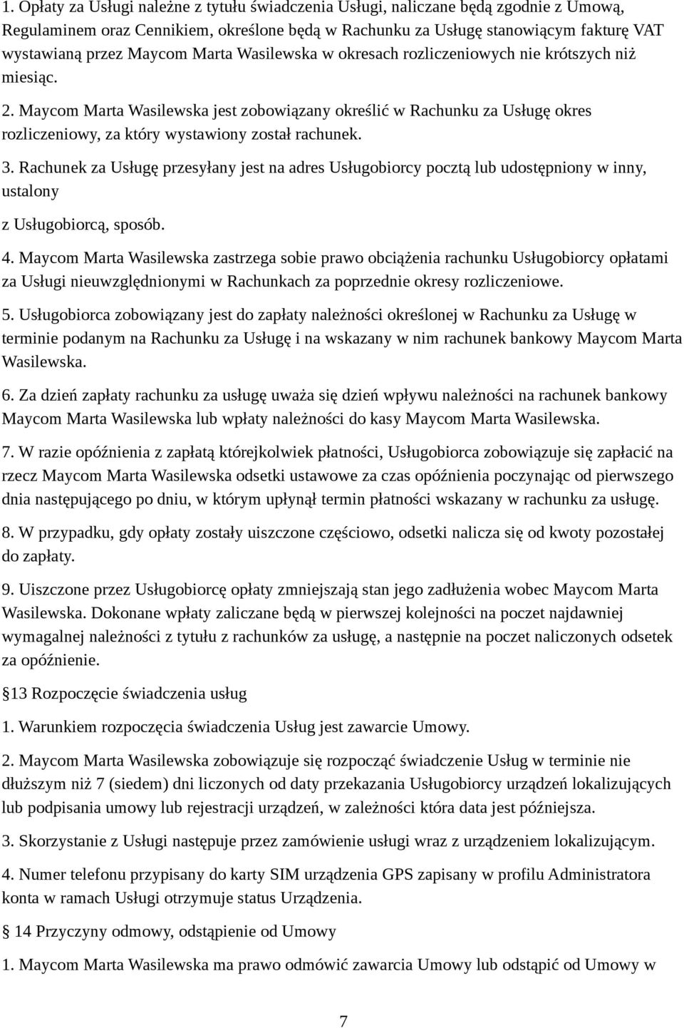 Maycom Marta Wasilewska jest zobowiązany określić w Rachunku za Usługę okres rozliczeniowy, za który wystawiony został rachunek. 3.