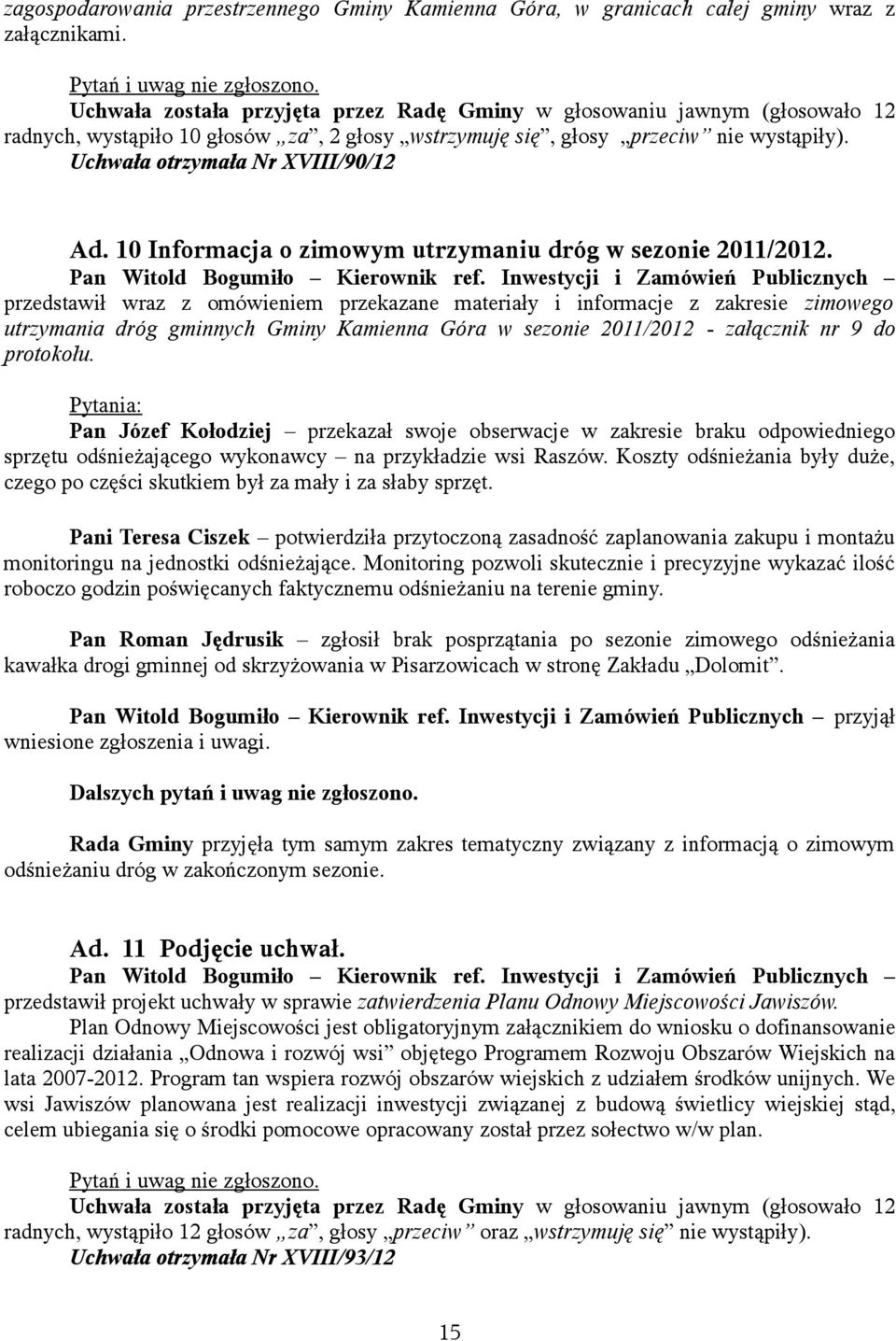 10 Informacja o zimowym utrzymaniu dróg w sezonie 2011/2012. Pan Witold Bogumiło Kierownik ref.