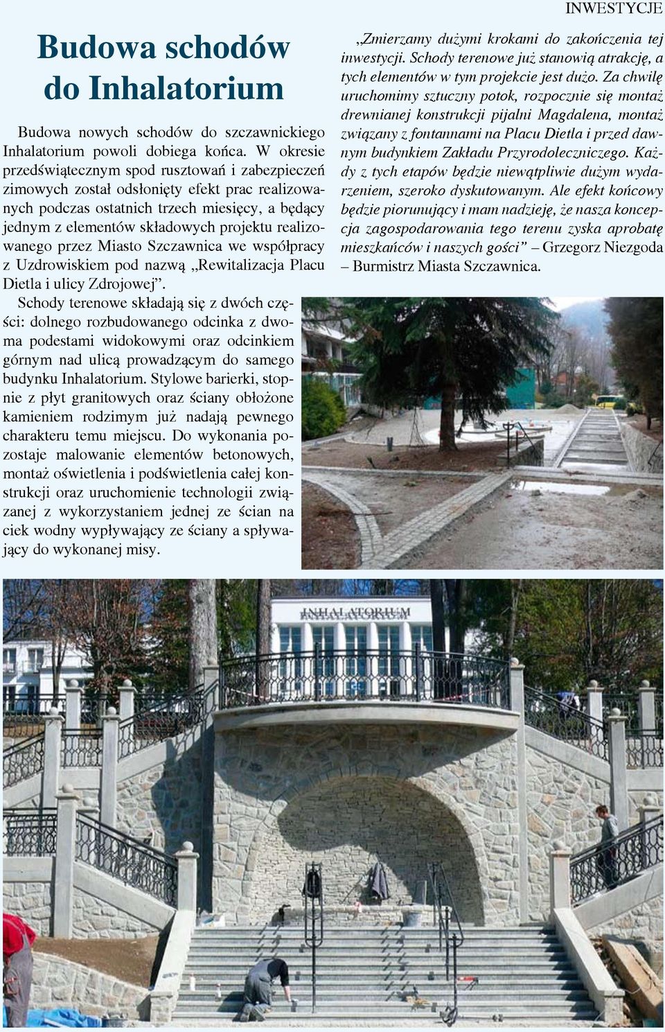realizowanego przez Miasto Szczawnica we współpracy z Uzdrowiskiem pod nazwą Rewitalizacja Placu Dietla i ulicy Zdrojowej.