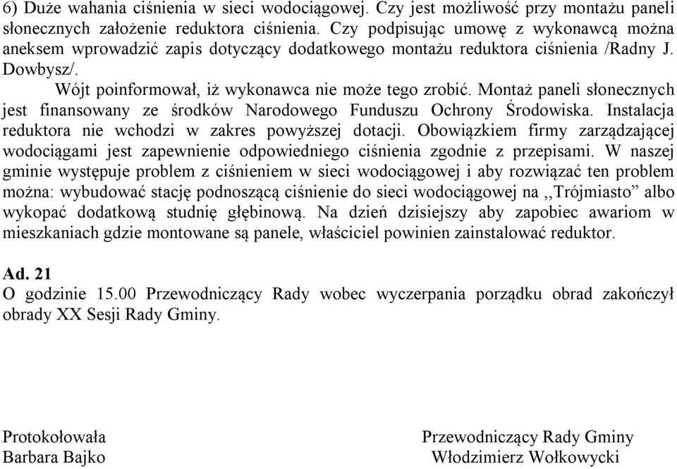 Montaż paneli słonecznych jest finansowany ze środków Narodowego Funduszu Ochrony Środowiska. Instalacja reduktora nie wchodzi w zakres powyższej dotacji.