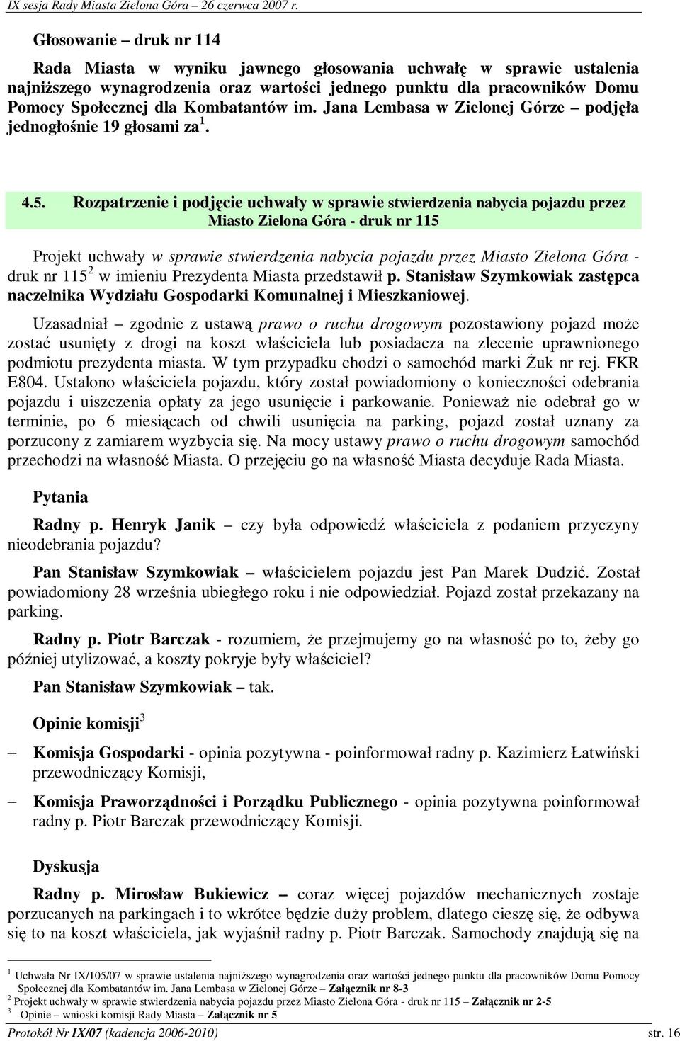 Rozpatrzenie i podjcie uchwały w sprawie stwierdzenia nabycia pojazdu przez Miasto Zielona Góra - druk nr 115 Projekt uchwały w sprawie stwierdzenia nabycia pojazdu przez Miasto Zielona Góra - druk