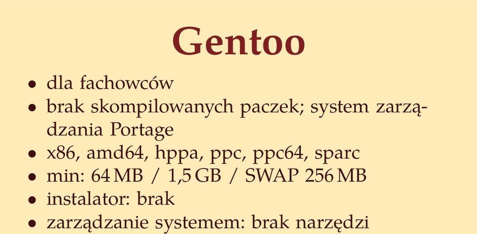 ppc64, sparc min: 64 MB / 1,5 GB / SWAP 256 MB