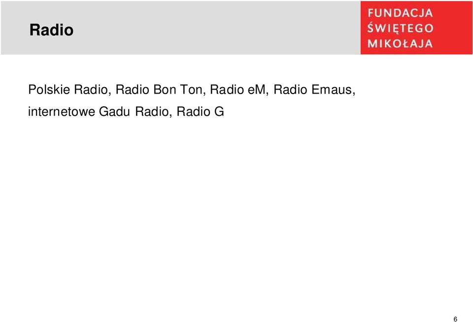 opolska, Radio Merkury, Radio Nadzieja, Radio Niepokalanów, sie radia Plus, Polskie Radio Rzeszów, Radio