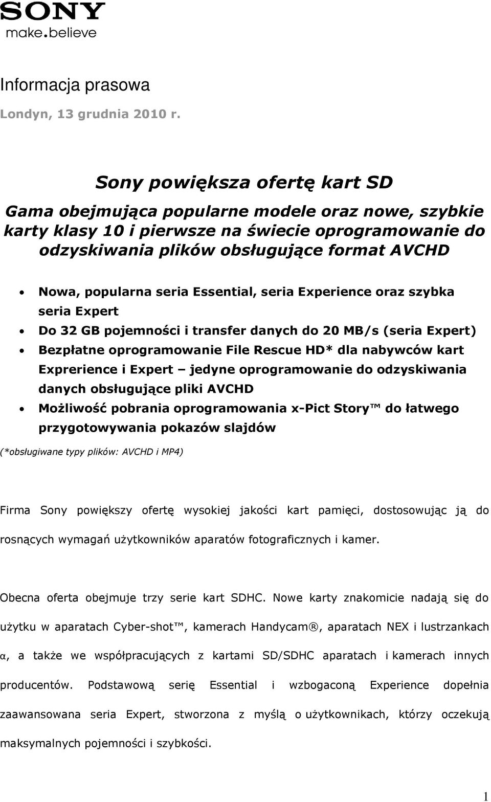 seria Essential, seria Experience oraz szybka seria Expert Do 32 GB pojemności i transfer danych do 20 MB/s (seria Expert) Bezpłatne oprogramowanie File Rescue HD* dla nabywców kart Exprerience i