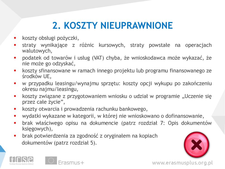 okresu najmu/leasingu, koszty związane z przygotowaniem wniosku o udział w programie Uczenie się przez całe życie, koszty otwarcia i prowadzenia rachunku bankowego, wydatki wykazane w kategorii, w