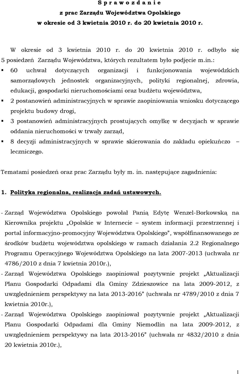 województwa, 2 postanowień administracyjnych w sprawie zaopiniowania wniosku dotyczącego projektu budowy drogi, 3 postanowień administracyjnych prostujących omyłkę w decyzjach w sprawie oddania