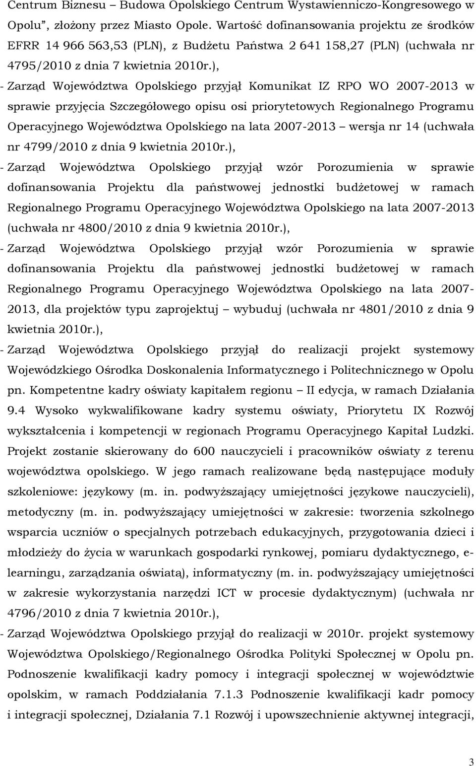 2007-2013 w sprawie przyjęcia Szczegółowego opisu osi priorytetowych Regionalnego Programu Operacyjnego Województwa Opolskiego na lata 2007-2013 wersja nr 14 (uchwała nr 4799/2010 z dnia 9 - Zarząd