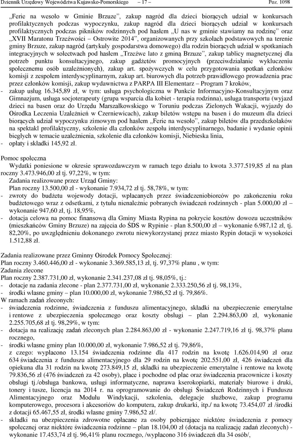 podczas pikników rodzinnych pod hasłem U nas w gminie stawiamy na rodzinę oraz XVII Maratonu Trzeźwości Ostrowite 2014, organizowanych przy szkołach podstawowych na terenie gminy Brzuze, zakup nagród