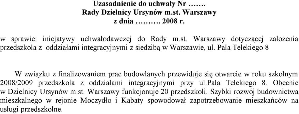 Warszawy dotyczącej założenia przedszkola z oddziałami integracyjnymi z siedzibą w Warszawie, ul.