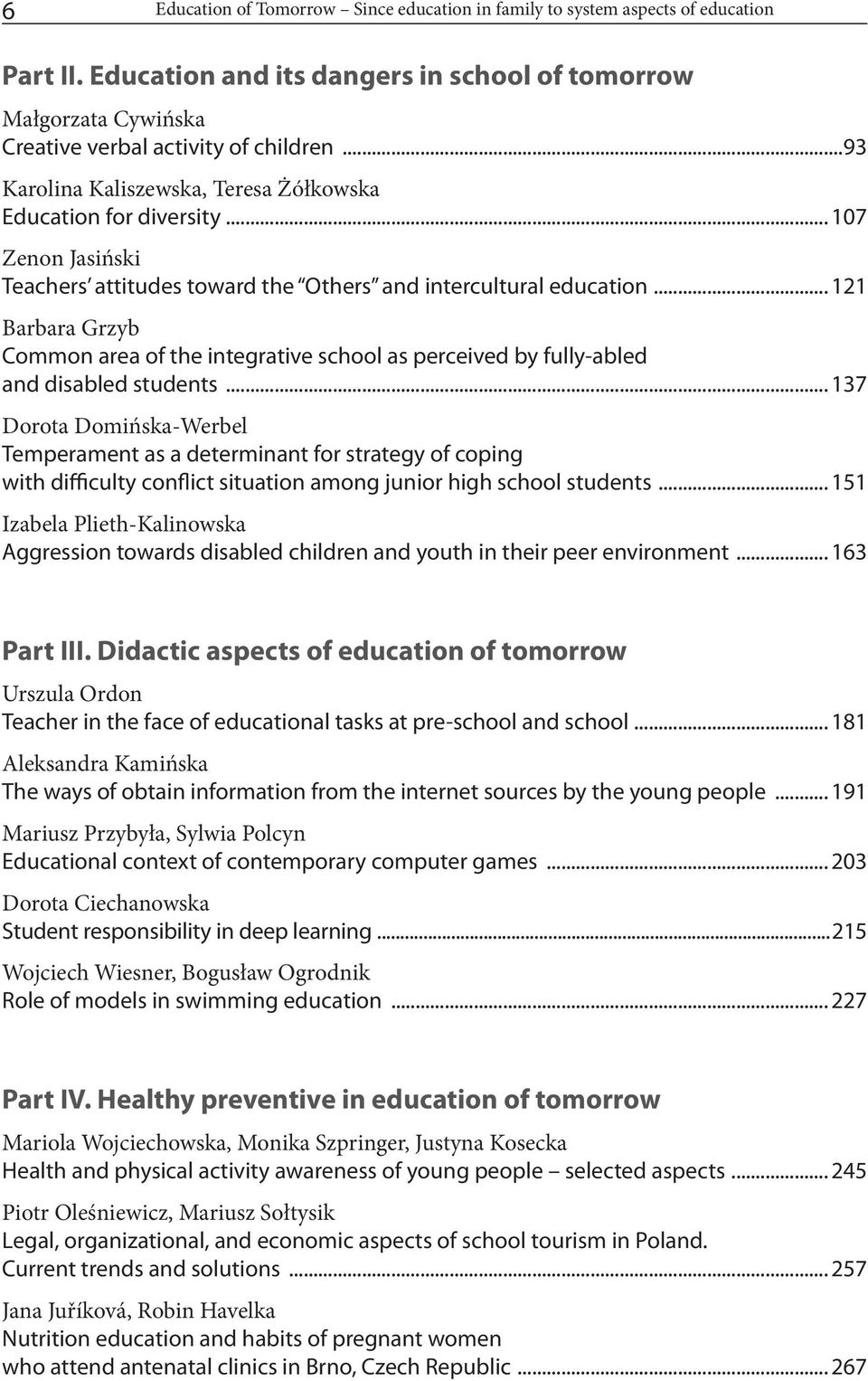 .. 121 Barbara Grzyb Common area of the integrative school as perceived by fully-abled and disabled students.