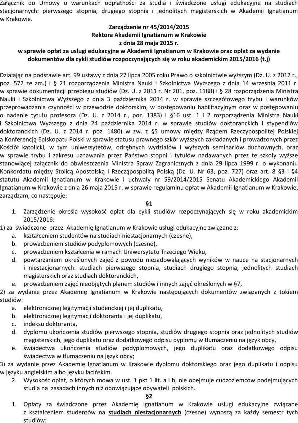 w sprawie opłat za usługi edukacyjne w Akademii Ignatianum w Krakowie oraz opłat za wydanie dokumentów dla cykli studiów rozpoczynających się w roku akademickim 2015/2016 (t.