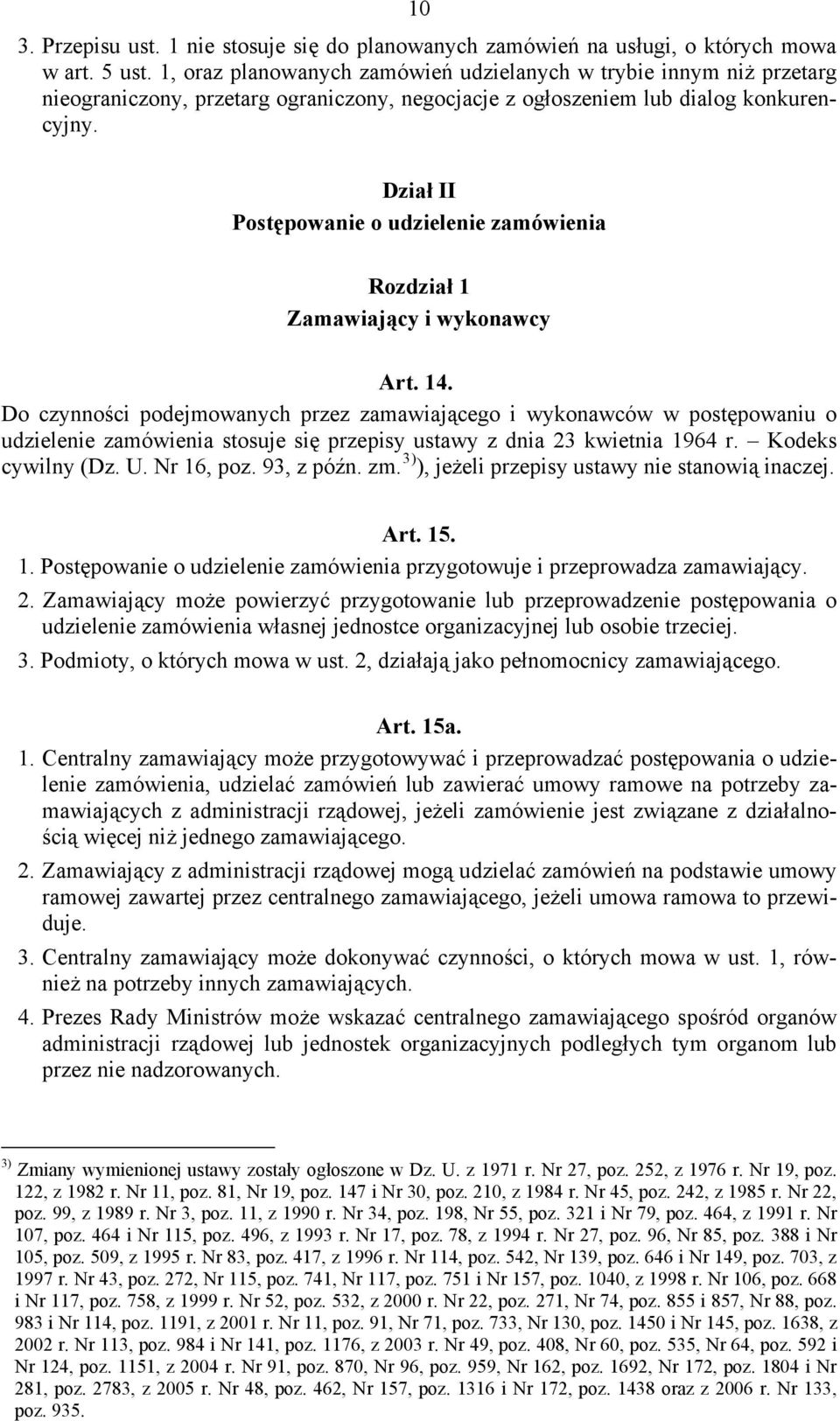 Dział II Postępowanie o udzielenie zamówienia Rozdział 1 Zamawiający i wykonawcy Art. 14.