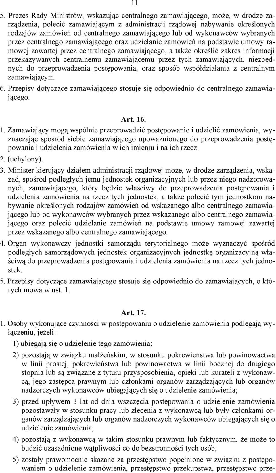 informacji przekazywanych centralnemu zamawiającemu przez tych zamawiających, niezbędnych do przeprowadzenia postępowania, oraz sposób współdziałania z centralnym zamawiającym. 6.