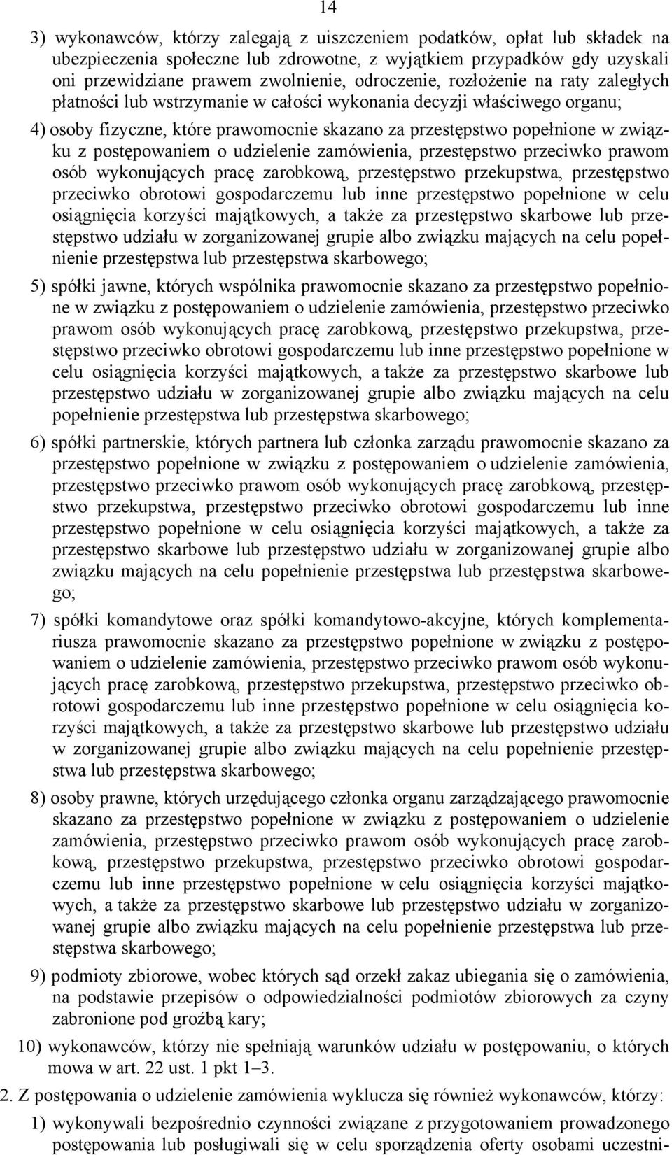 postępowaniem o udzielenie zamówienia, przestępstwo przeciwko prawom osób wykonujących pracę zarobkową, przestępstwo przekupstwa, przestępstwo przeciwko obrotowi gospodarczemu lub inne przestępstwo