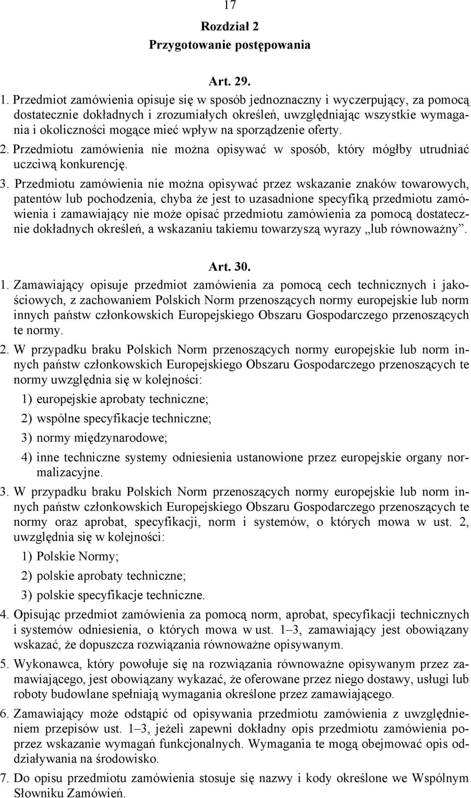 sporządzenie oferty. 2. Przedmiotu zamówienia nie można opisywać w sposób, który mógłby utrudniać uczciwą konkurencję. 3.