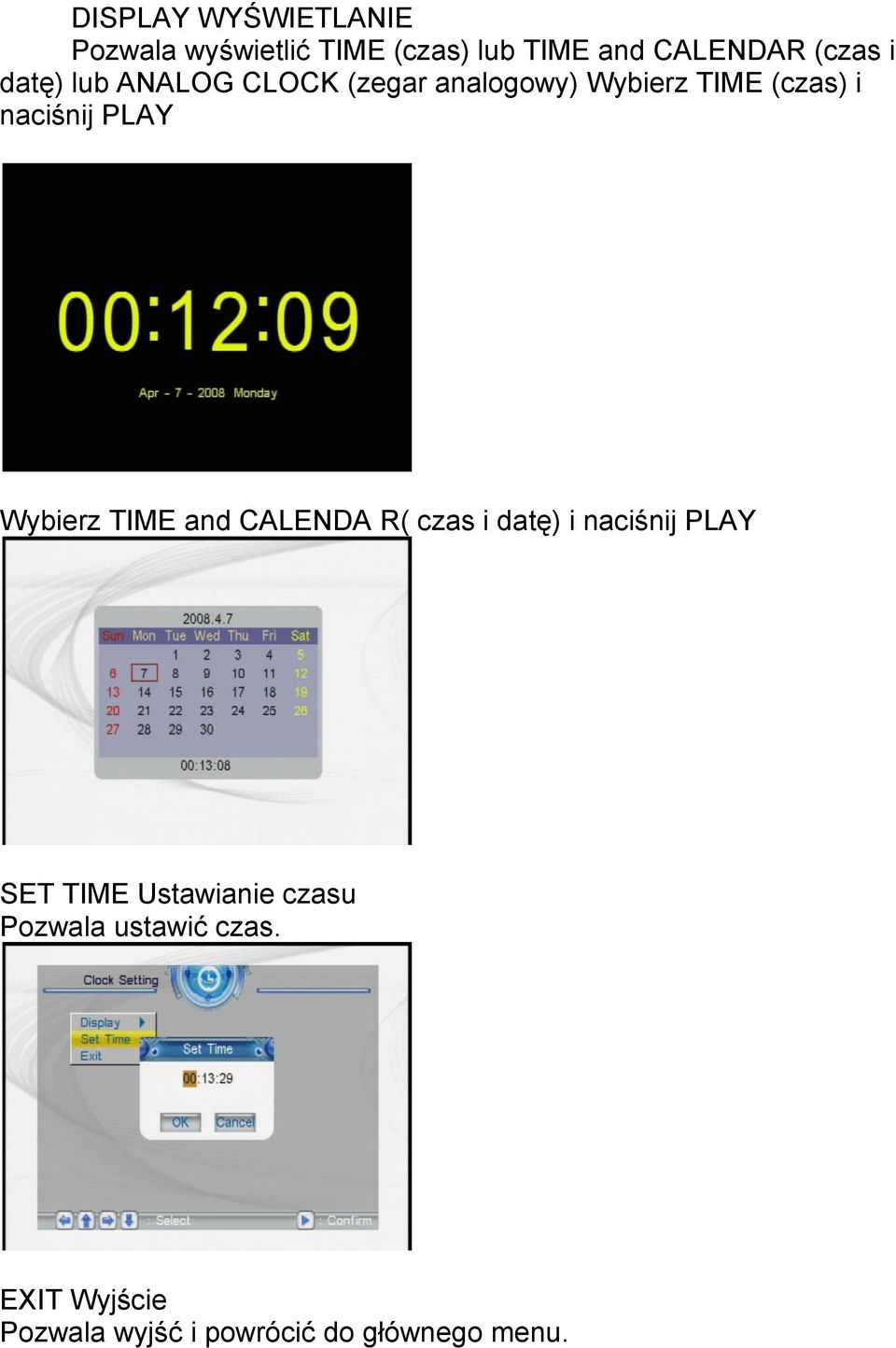 Wybierz TIME and CALENDA R( czas i datę) i naciśnij PLAY SET TIME Ustawianie