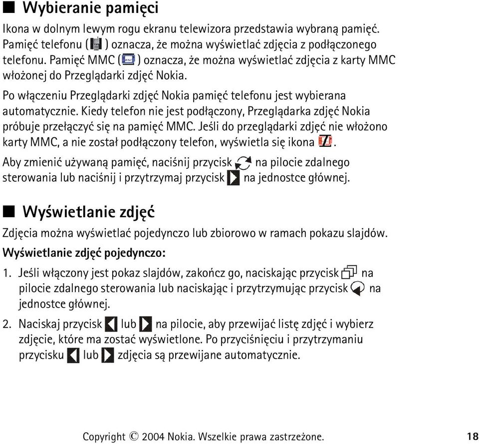 Kiedy telefon nie jest pod³±czony, Przegl±darka zdjêæ Nokia próbuje prze³±czyæ siê na pamiêæ MMC.