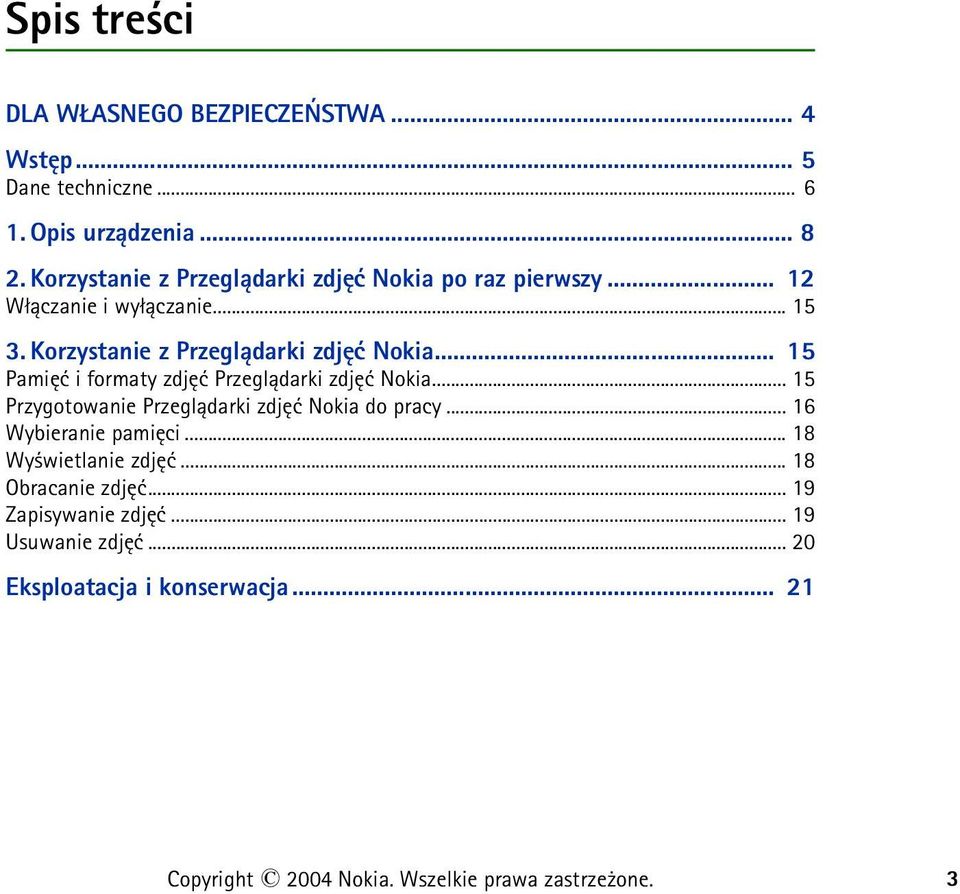 Korzystanie z Przegl±darki zdjêæ Nokia... 15 Pamiêæ i formaty zdjêæ Przegl±darki zdjêæ Nokia.