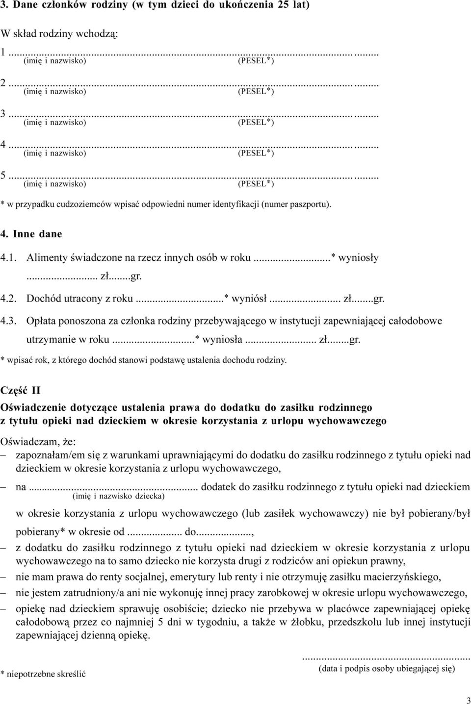 Op³ata ponoszona za cz³onka rodziny przebywaj¹cego w instytucji zapewniaj¹cej ca³odobowe utrzymanie w roku...* wynios³a... z³...gr.
