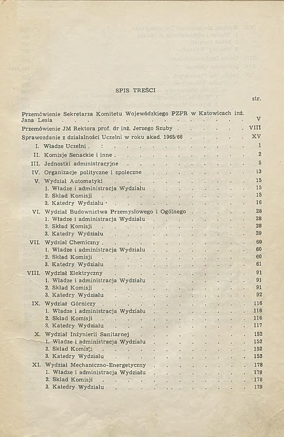 O rganizacje polityczne i s p o ł e c z n e...13 V. W ydział A u t o m a t y k i... 15 1. W ładze i adm inistracja W y d z i a ł u... 15 2. Skład K o m i s j i... 15 3. K atedry W ydziału...16 VI.