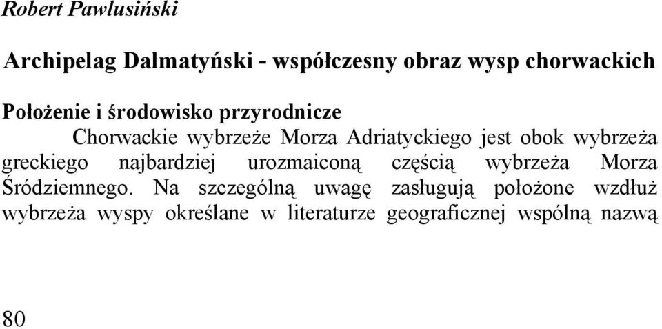 greckiego najbardziej urozmaiconą częścią wybrzeża Morza Śródziemnego.