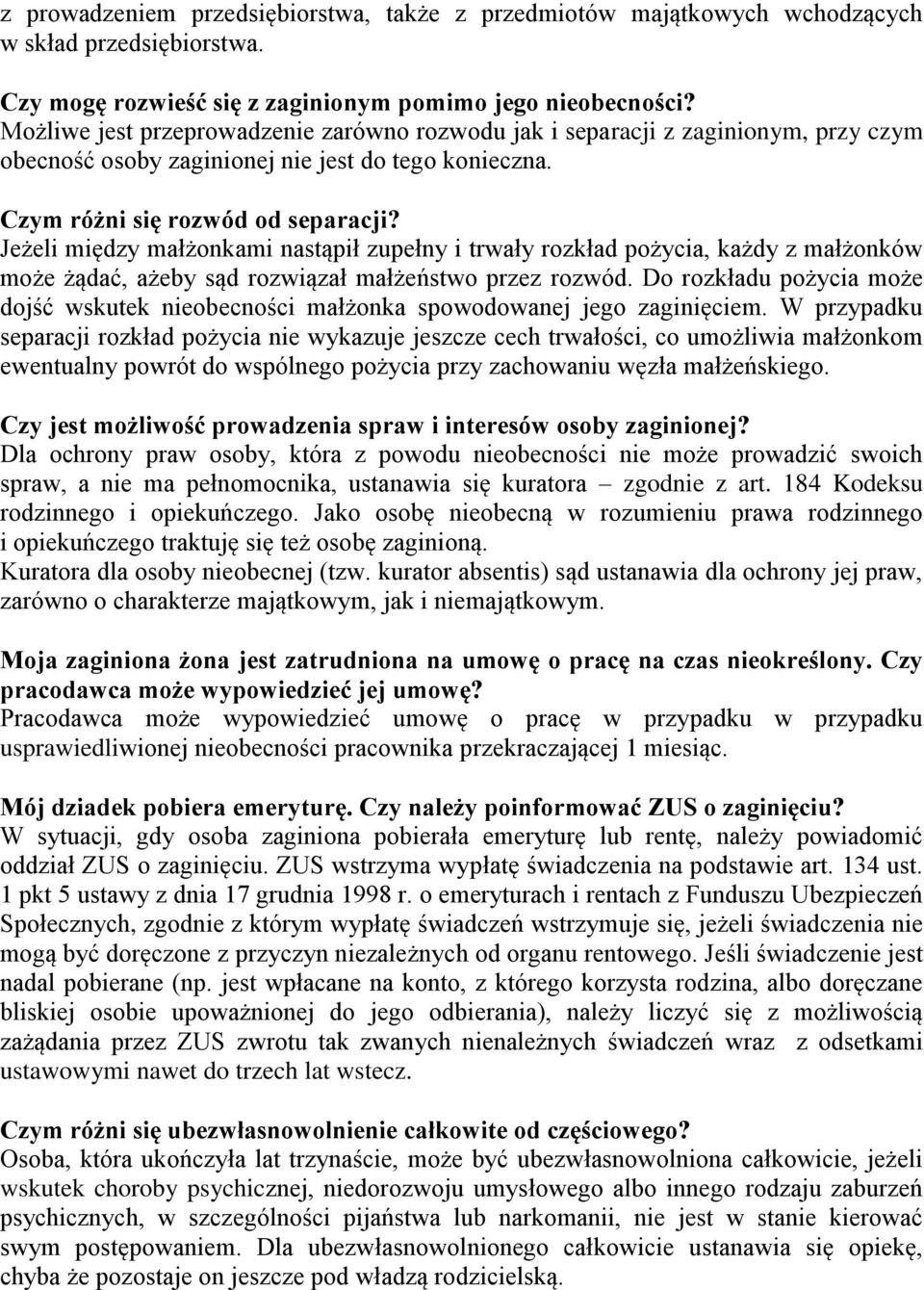 Jeżeli między małżonkami nastąpił zupełny i trwały rozkład pożycia, każdy z małżonków może żądać, ażeby sąd rozwiązał małżeństwo przez rozwód.