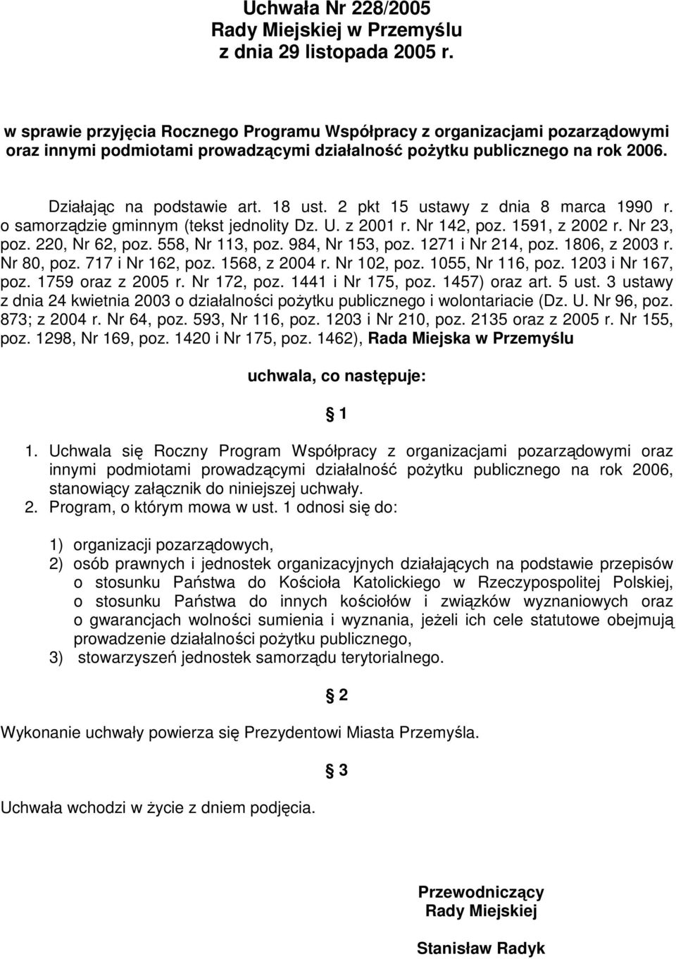 2 pkt 15 ustawy z dnia 8 marca 1990 r. o samorządzie gminnym (tekst jednolity Dz. U. z 2001 r. Nr 142, poz. 1591, z 2002 r. Nr 23, poz. 220, Nr 62, poz. 558, Nr 113, poz. 984, Nr 153, poz.