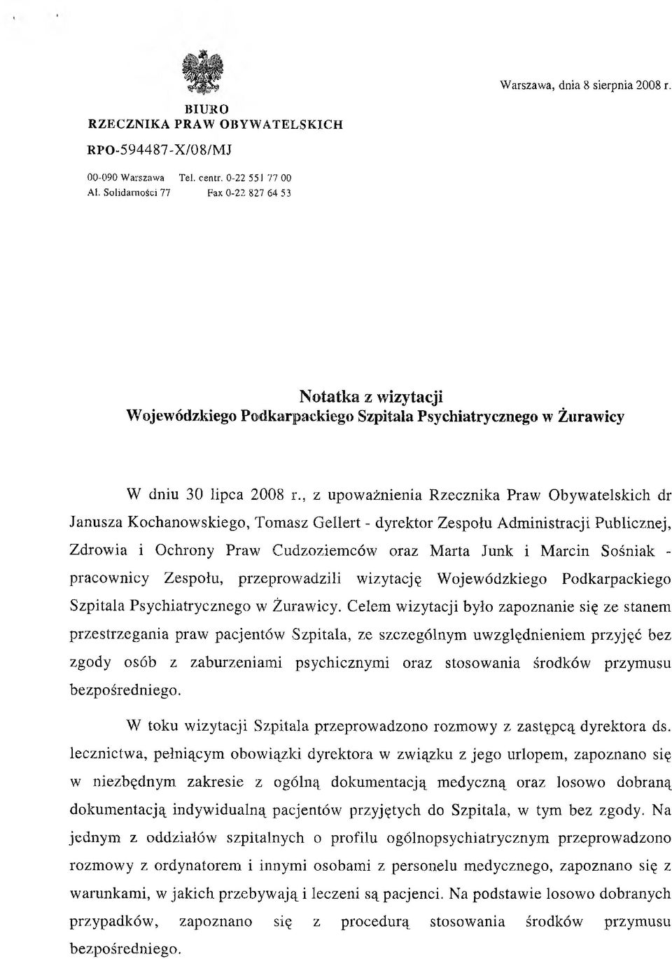 , z upoważnienia Rzecznika Praw Obywatelskich dr Janusza Kochanowskiego, Tomasz Gellert - dyrektor Zespołu Administracji Publicznej, Zdrowia i Ochrony Praw Cudzoziemców oraz Marta Junk i Marcin