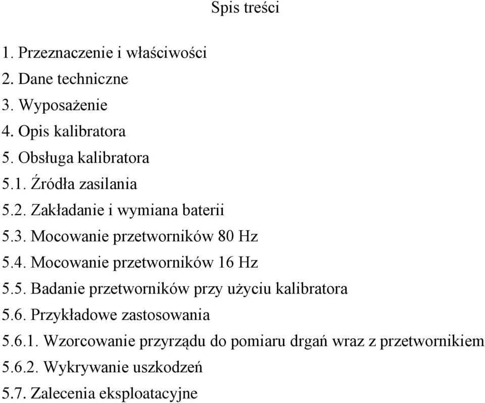 4. Mocowanie przetworników 16 Hz 5.5. Badanie przetworników przy użyciu kalibratora 5.6. Przykładowe zastosowania 5.