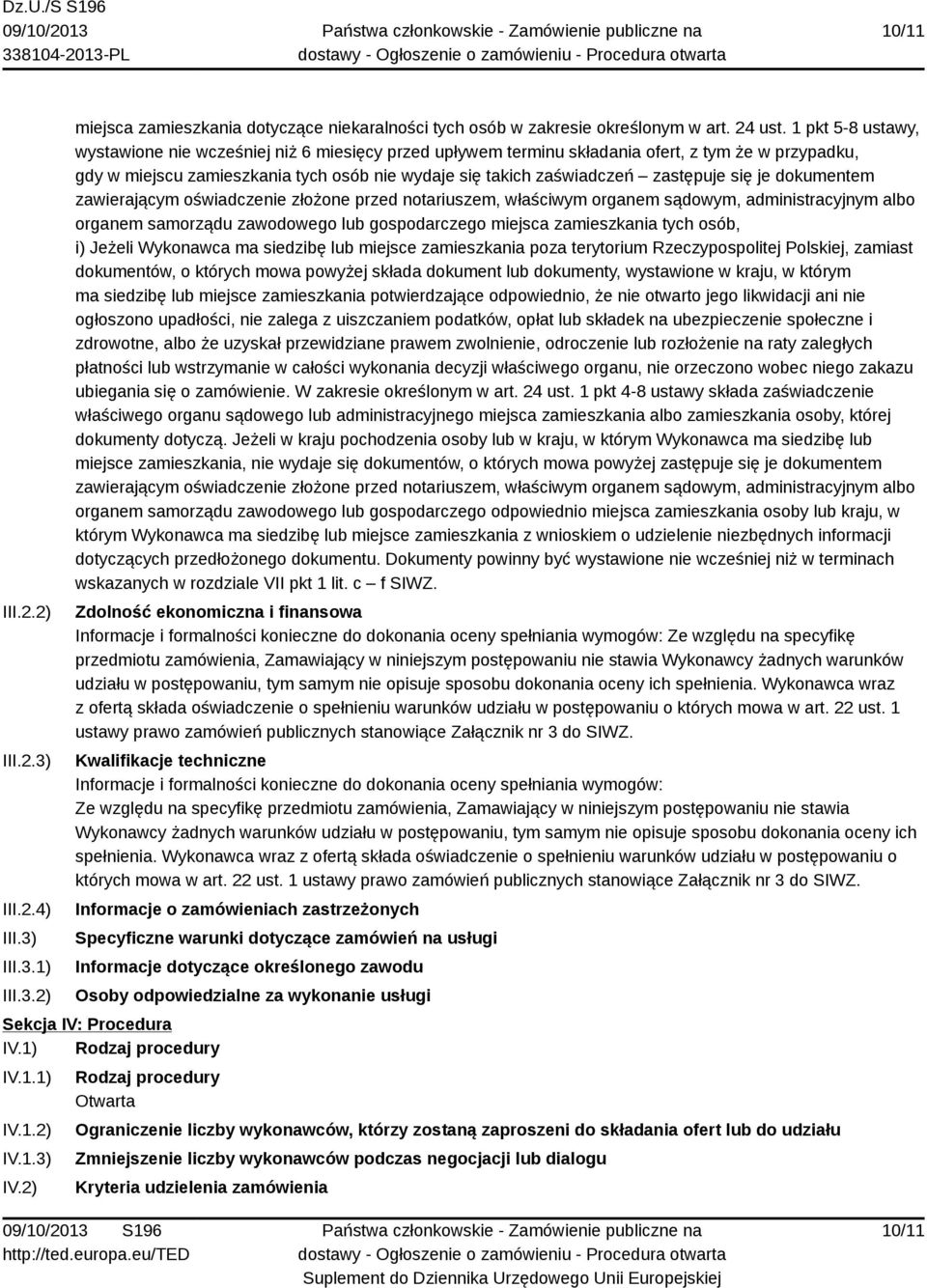 się je dokumentem zawierającym oświadczenie złożone przed notariuszem, właściwym organem sądowym, administracyjnym albo organem samorządu zawodowego lub gospodarczego miejsca zamieszkania tych osób,