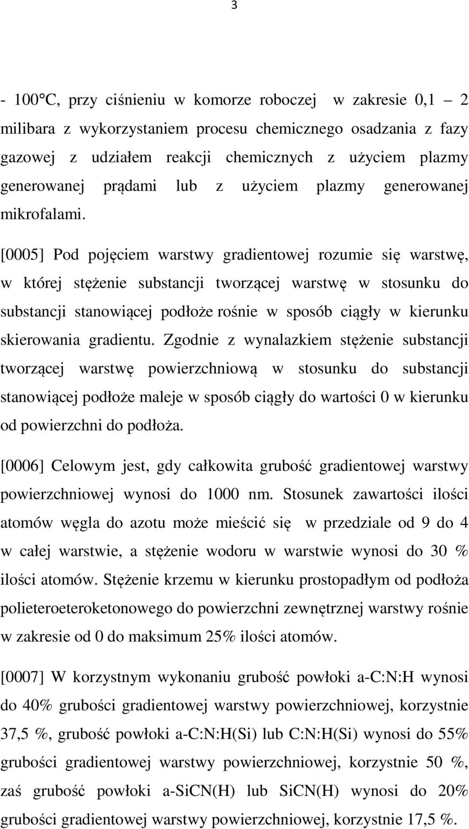 [0005] Pod pojęciem warstwy gradientowej rozumie się warstwę, w której stężenie substancji tworzącej warstwę w stosunku do substancji stanowiącej podłoże rośnie w sposób ciągły w kierunku skierowania