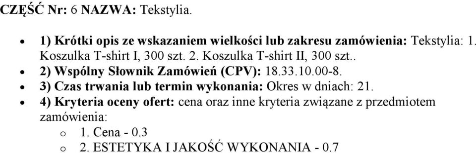 Tekstylia: 1. Koszulka T-shirt I, 300 szt. 2.