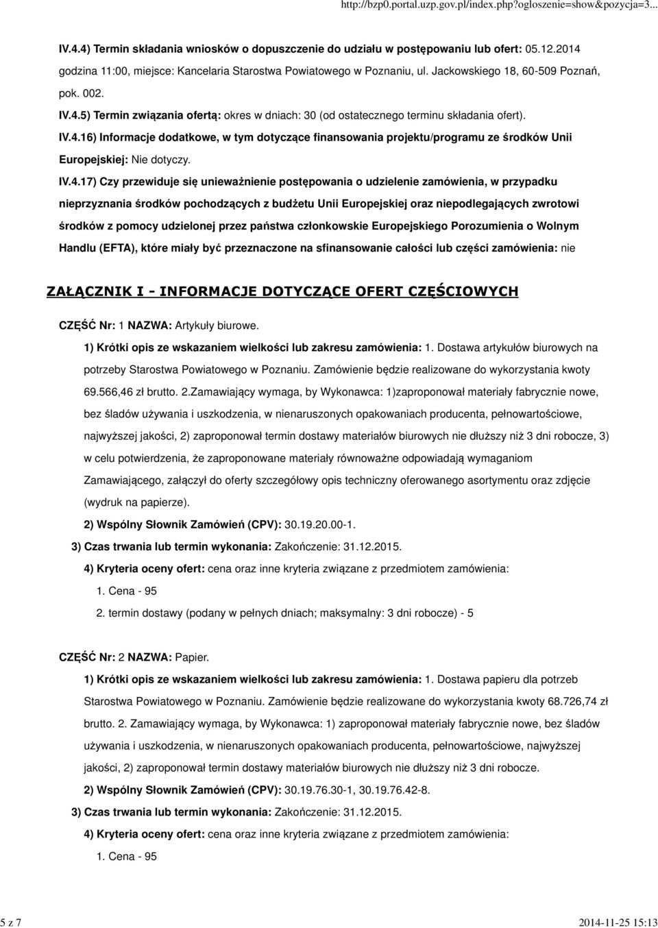 IV.4.17) Czy przewiduje się unieważnienie postępowania o udzielenie zamówienia, w przypadku nieprzyznania środków pochodzących z budżetu Unii Europejskiej oraz niepodlegających zwrotowi środków z