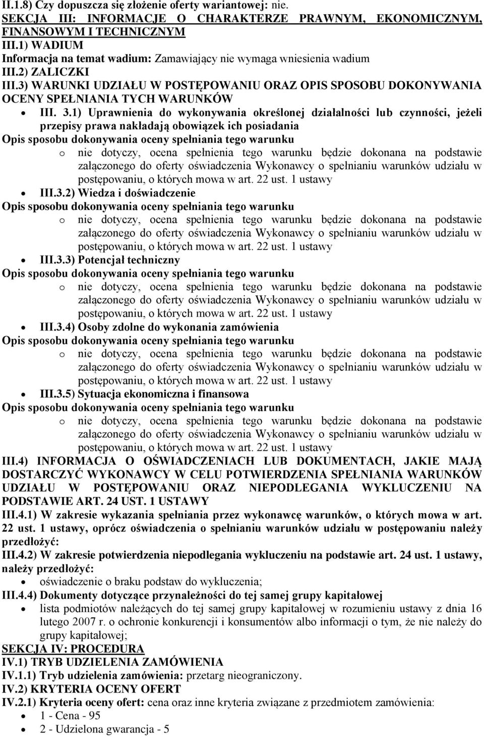 1) Uprawnienia d wyknywania kreślnej działalnści lub czynnści, jeżeli przepisy prawa nakładają bwiązek ich psiadania Opis spsbu dknywania ceny spełniania teg warunku nie dtyczy, cena spełnienia teg