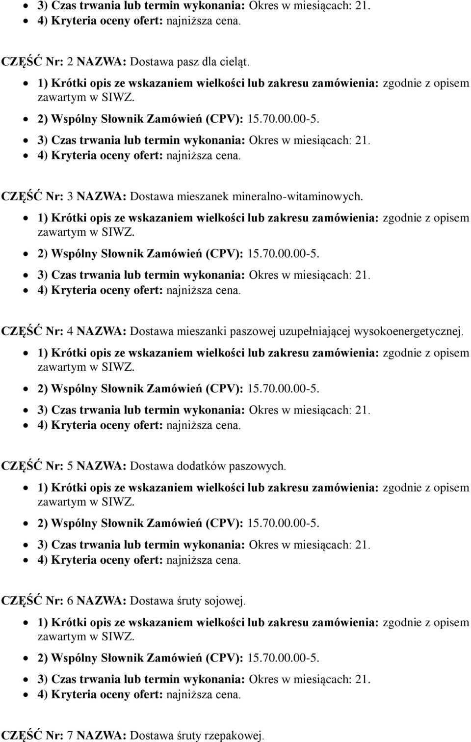 CZĘŚĆ Nr: 4 NAZWA: Dostawa mieszanki paszowej uzupełniającej