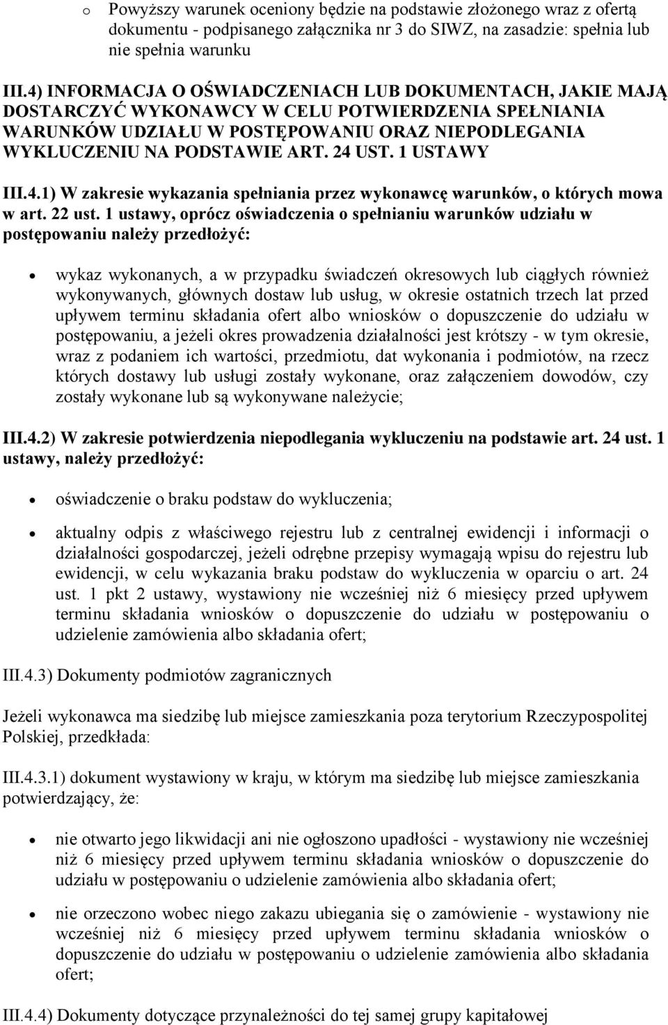 1 USTAWY III.4.1) W zakresie wykazania spełniania przez wykonawcę warunków, o których mowa w art. 22 ust.