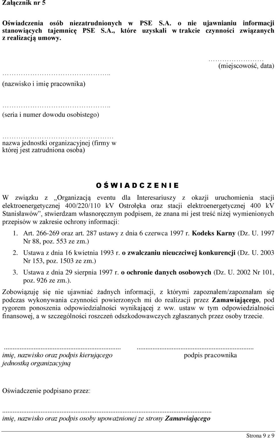 . (seria i numer dowodu osobistego) nazwa jednostki organizacyjnej (firmy w której jest zatrudniona osoba) O Ś W I A D C Z E N I E W związku z Organizacją eventu dla Interesariuszy z okazji