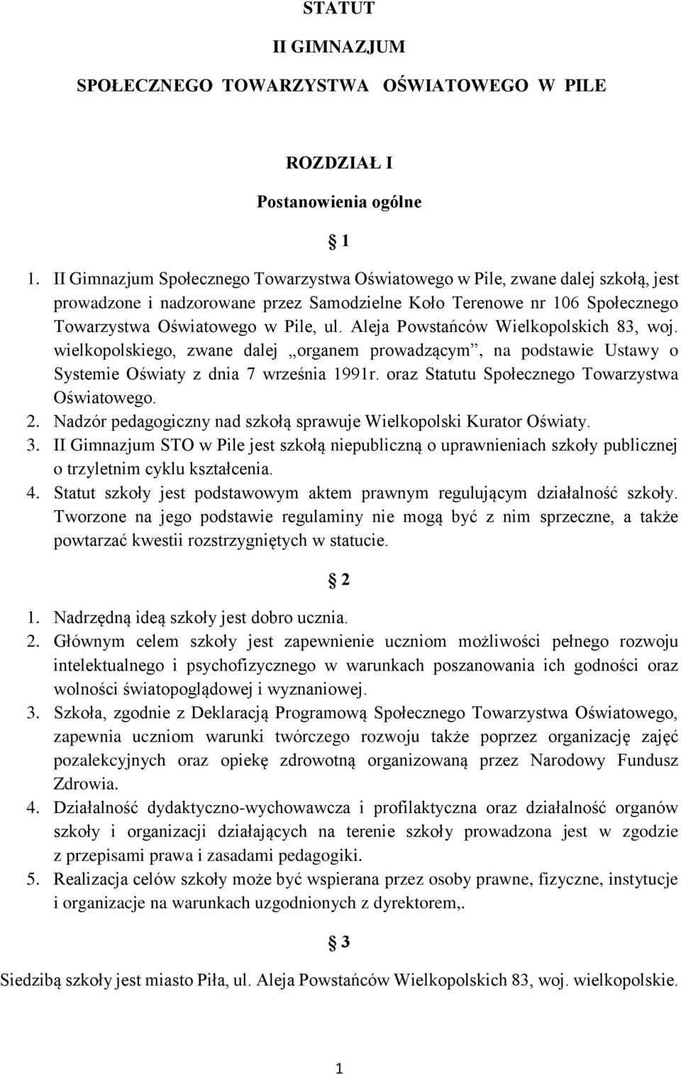 Aleja Powstańców Wielkopolskich 83, woj. wielkopolskiego, zwane dalej organem prowadzącym, na podstawie Ustawy o Systemie Oświaty z dnia 7 września 1991r.