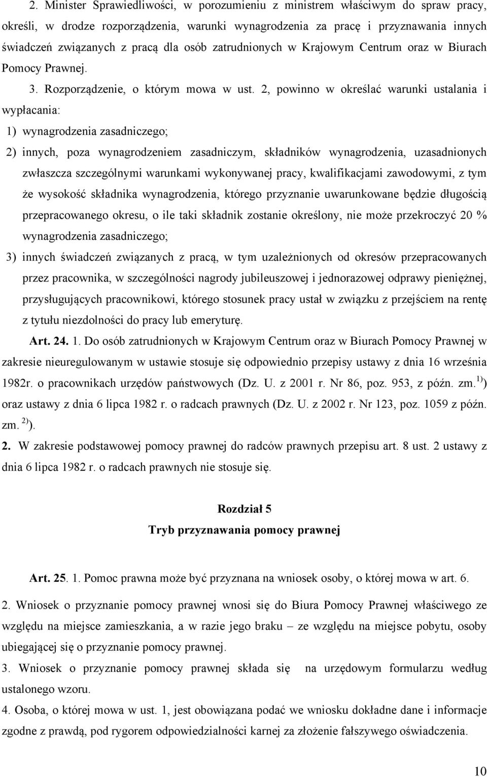 2, powinno w określać warunki ustalania i wypłacania: 1) wynagrodzenia zasadniczego; 2) innych, poza wynagrodzeniem zasadniczym, składników wynagrodzenia, uzasadnionych zwłaszcza szczególnymi