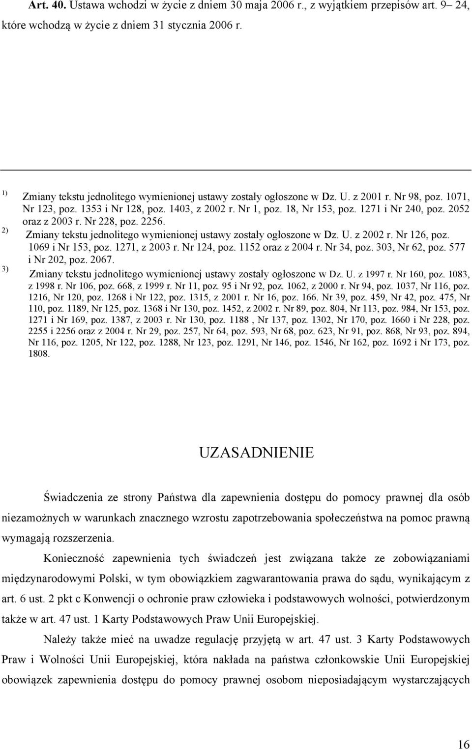 1271 i Nr 240, poz. 2052 oraz z 2003 r. Nr 228, poz. 2256. Zmiany tekstu jednolitego wymienionej ustawy zostały ogłoszone w Dz. U. z 2002 r. Nr 126, poz. 1069 i Nr 153, poz. 1271, z 2003 r.