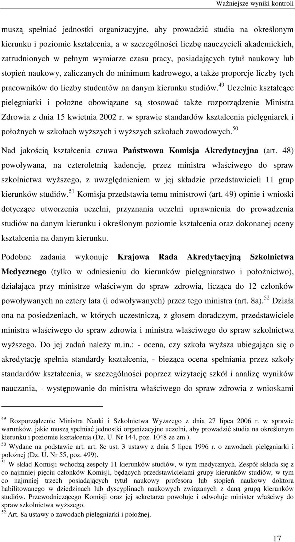 49 Uczelnie kształcące pielęgniarki i połoŝne obowiązane są stosować takŝe rozporządzenie Ministra Zdrowia z dnia 15 kwietnia 2002 r.