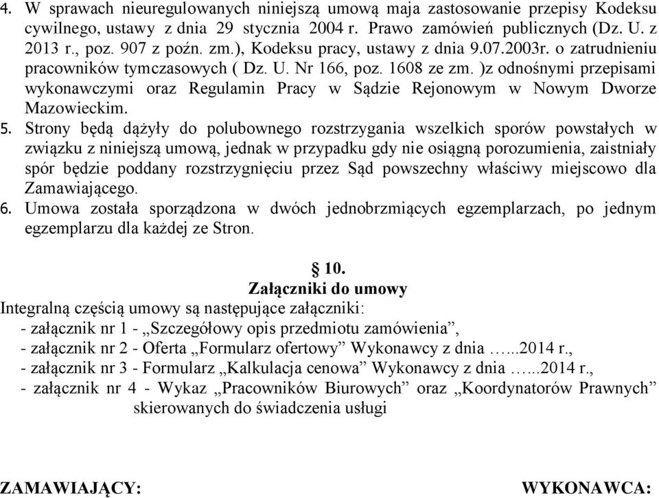 )z odnośnymi przepisami wykonawczymi oraz Regulamin Pracy w Sądzie Rejonowym w Nowym Dworze Mazowieckim. 5.