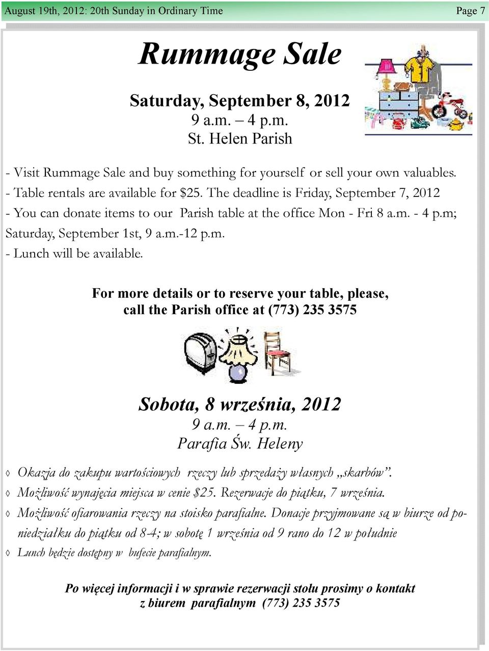 The deadline is Friday, September 7, 2012 - You can donate items to our Parish table at the office Mon - Fri 8 a.m. - 4 p.m; Saturday, September 1st, 9 a.m.-12 p.m. - Lunch will be available.