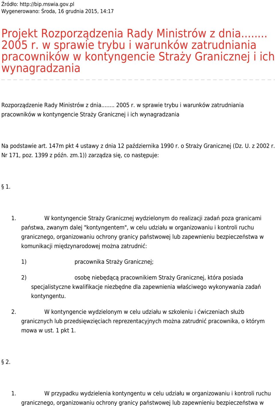 w sprawie trybu i warunków zatrudniania pracowników w kontyngencie Straży Granicznej i ich wynagradzania Na podstawie art. 147m pkt 4 ustawy z dnia 12 października 1990 r. o Straży Granicznej (Dz. U.