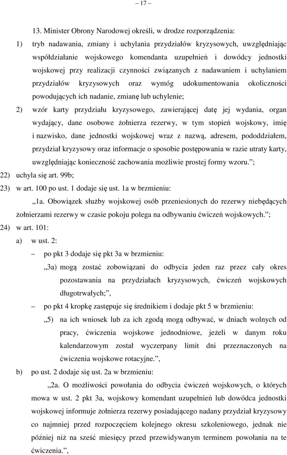 jednostki wojskowej przy realizacji czynności związanych z nadawaniem i uchylaniem przydziałów kryzysowych oraz wymóg udokumentowania okoliczności powodujących ich nadanie, zmianę lub uchylenie; 2)